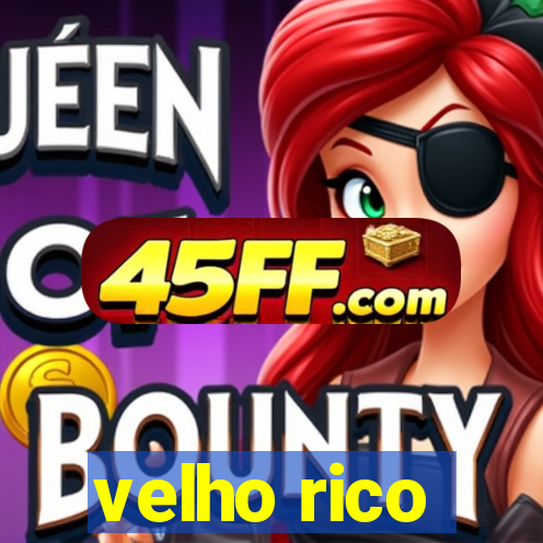 velho rico